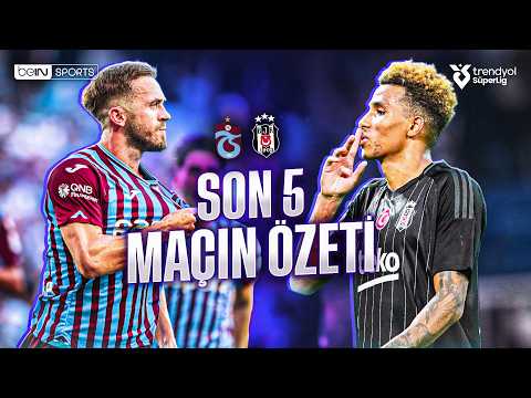 Trabzonspor vs Beşiktaş | Son 5 Maçın Özeti | Trendyol Süper Lig