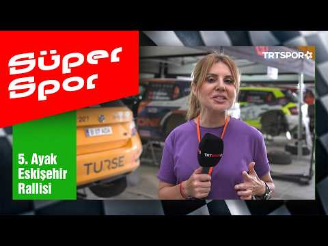 Süper Spor - 2026 Petrol Ofisi Maxima Türkiye Ralli Şampiyonası 5. Ayak Eskişehir Rallisi