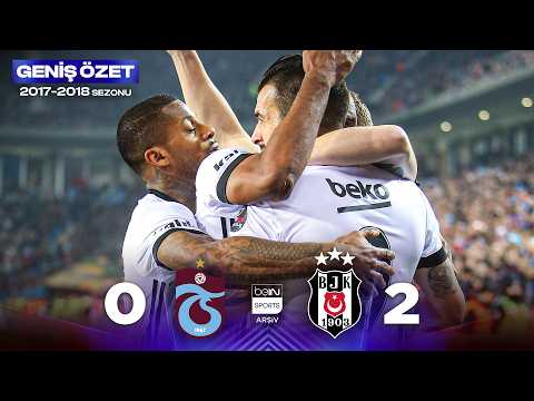 GENİŞ ÖZET: Trabzonspor (0-2) Beşiktaş | 24. Hafta - 2017/2018