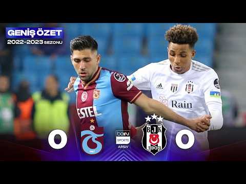 GENİŞ ÖZET: Trabzonspor (0-0) Beşiktaş | 29. Hafta - 2022/2023