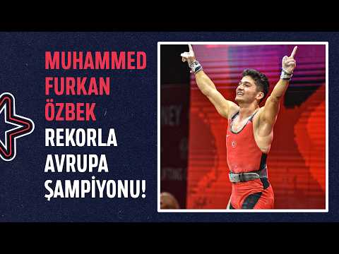 🇹🇷 Muhammed Furkan Özbek Rekorla Avrupa Şampiyonu 🥇 | Avrupa Halter Şampiyonası