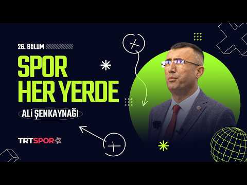 Spor Her Yerde 26. Bölüm | Konuk: Türkiye Dağcılık Federasyonu Başkanı Ali Şenkaynağı