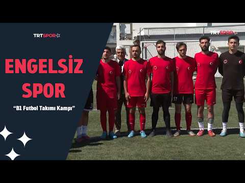 Engelsiz Spor | B1 Futbol Takımı Kampı
