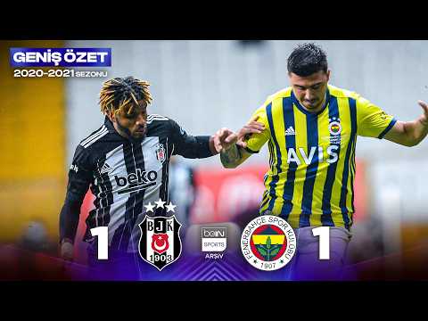 GENİŞ ÖZET: Beşiktaş (1-1) Fenerbahçe | 31. Hafta - 2020/2021