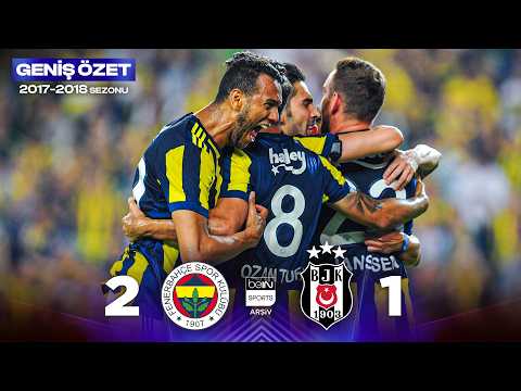 GENİŞ ÖZET: Fenerbahçe (2-1) Beşiktaş | 6. Hafta - 2017/2018